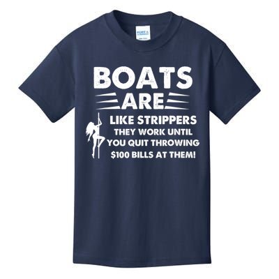Boat Are Like Strippers They Work Until You Quit Throwing $100 Bill At Them Kids T-Shirt