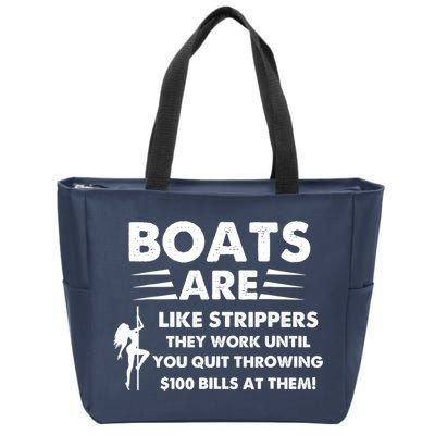 Boat Are Like Strippers They Work Until You Quit Throwing $100 Bill At Them Zip Tote Bag