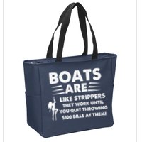Boat Are Like Strippers They Work Until You Quit Throwing $100 Bill At Them Zip Tote Bag