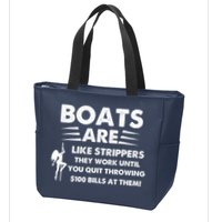 Boat Are Like Strippers They Work Until You Quit Throwing $100 Bill At Them Zip Tote Bag