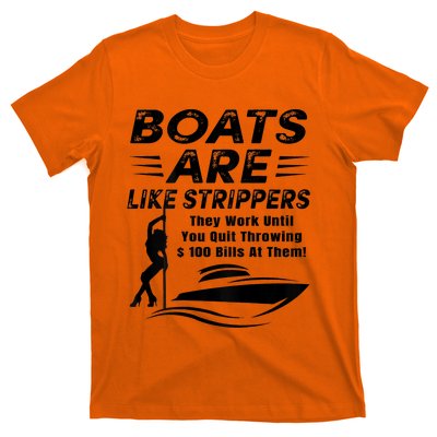 Boats Are Like Strippers They Work Until Men Boating T-Shirt