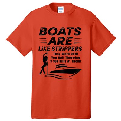 Boats Are Like Strippers They Work Until Men Boating Tall T-Shirt