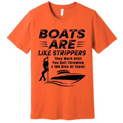 Boats Are Like Strippers They Work Until Men Boating Premium T-Shirt