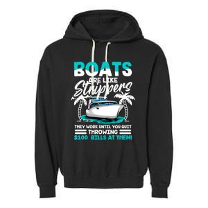 Boats Are Like Strippers Great Gift Funny Boats Owner Gift Garment-Dyed Fleece Hoodie