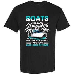 Boats Are Like Strippers Great Gift Funny Boats Owner Gift Garment-Dyed Heavyweight T-Shirt