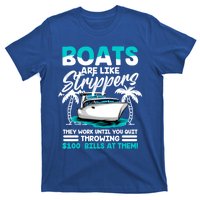 Boats Are Like Strippers Great Gift Funny Boats Owner Gift T-Shirt