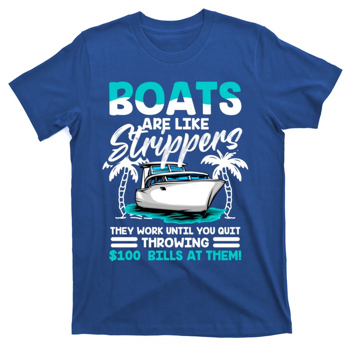 Boats Are Like Strippers Great Gift Funny Boats Owner Gift T-Shirt