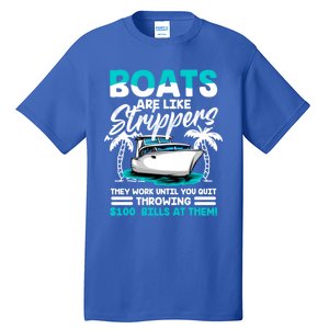 Boats Are Like Strippers Great Gift Funny Boats Owner Gift Tall T-Shirt