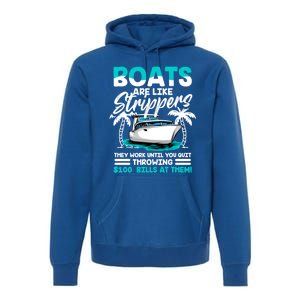 Boats Are Like Strippers Great Gift Funny Boats Owner Gift Premium Hoodie