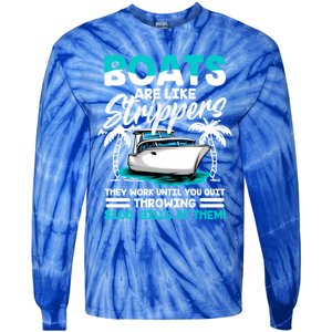 Boats Are Like Strippers Great Gift Funny Boats Owner Gift Tie-Dye Long Sleeve Shirt