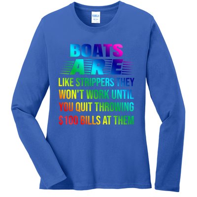 Boats Are Like Strippers They Won't Work Until You Gift Ladies Long Sleeve Shirt