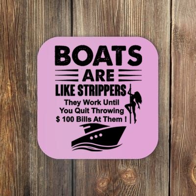 Boats Are Like Strippers They Work Until You Quit (On Back) Coaster