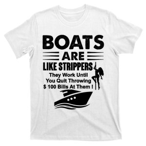 Boats Are Like Strippers They Work Until You Quit (On Back) T-Shirt