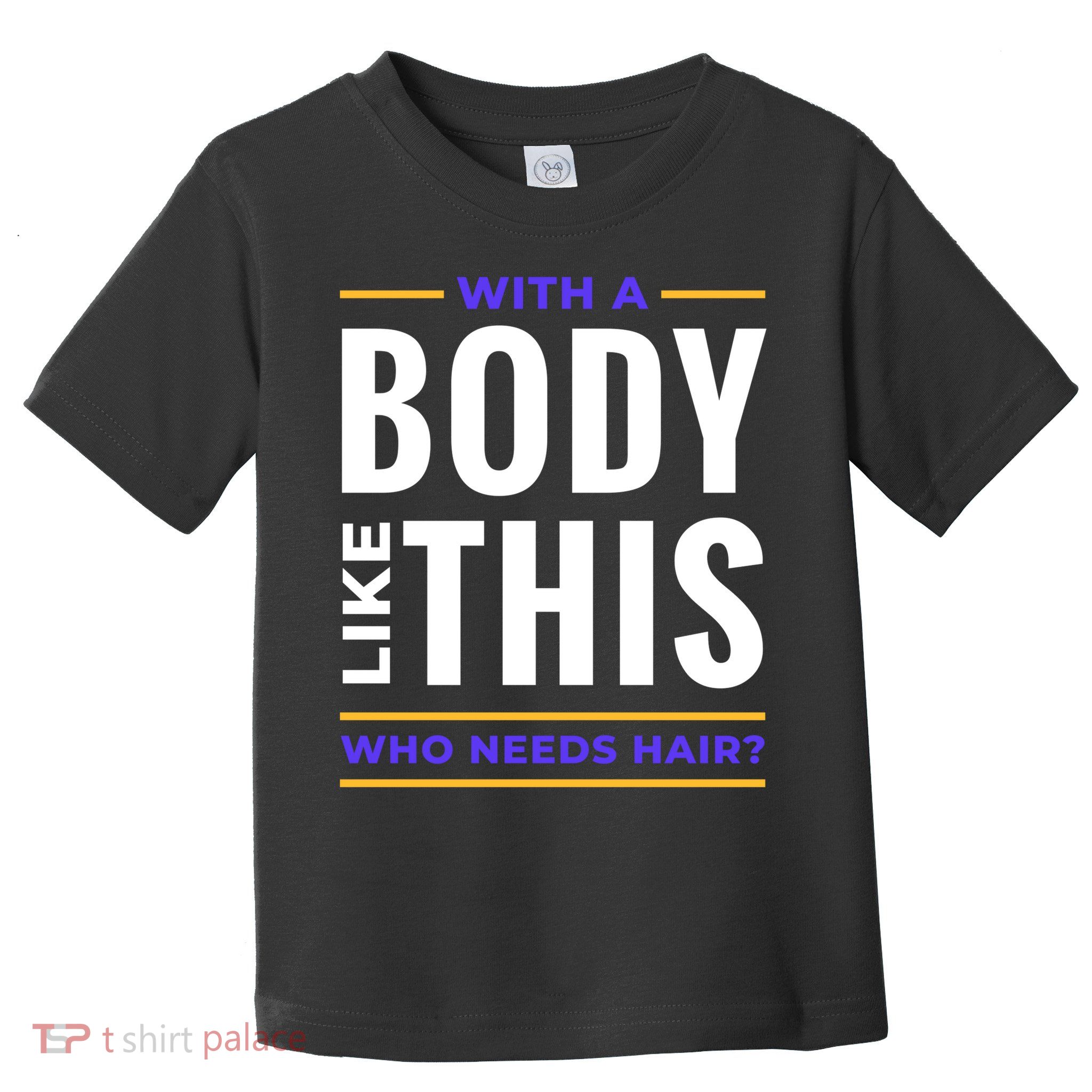 Bald Head Body Funny Toddler T-Shirt
