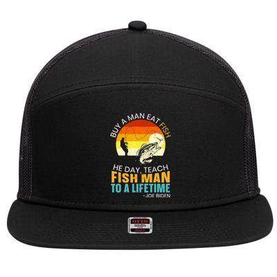 Buy A Man Eat Fish He Day Teach Fish Man To A Lifetime 7 Panel Mesh Trucker Snapback Hat