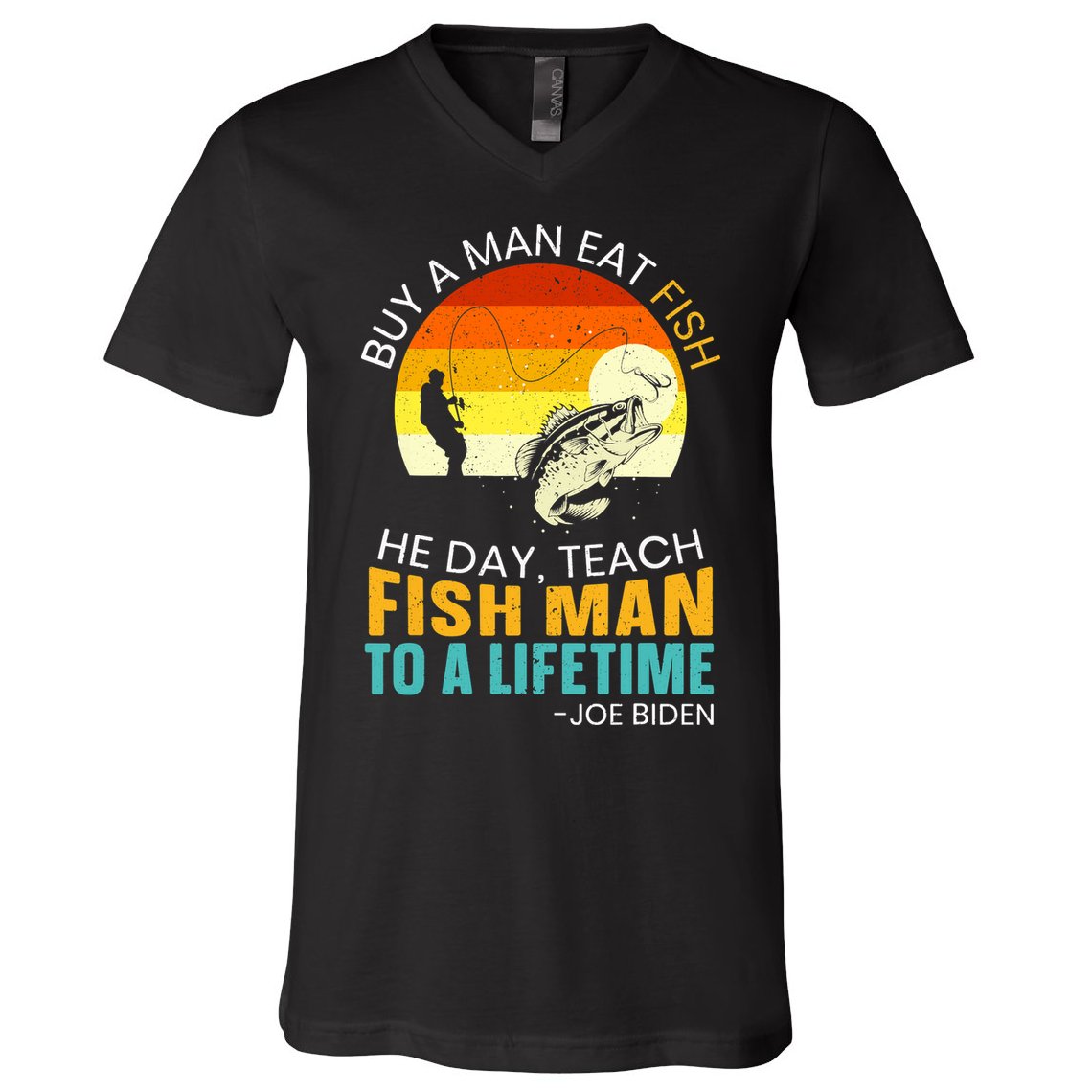 Buy A Man Eat Fish He Day Teach Fish Man To A Lifetime V-Neck T-Shirt