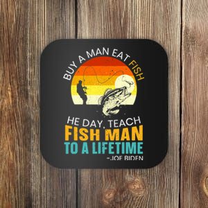 Buy A Man Eat Fish He Day Teach Fish Man To A Lifetime Coaster