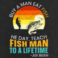 Buy A Man Eat Fish He Day Teach Fish Man To A Lifetime Hat
