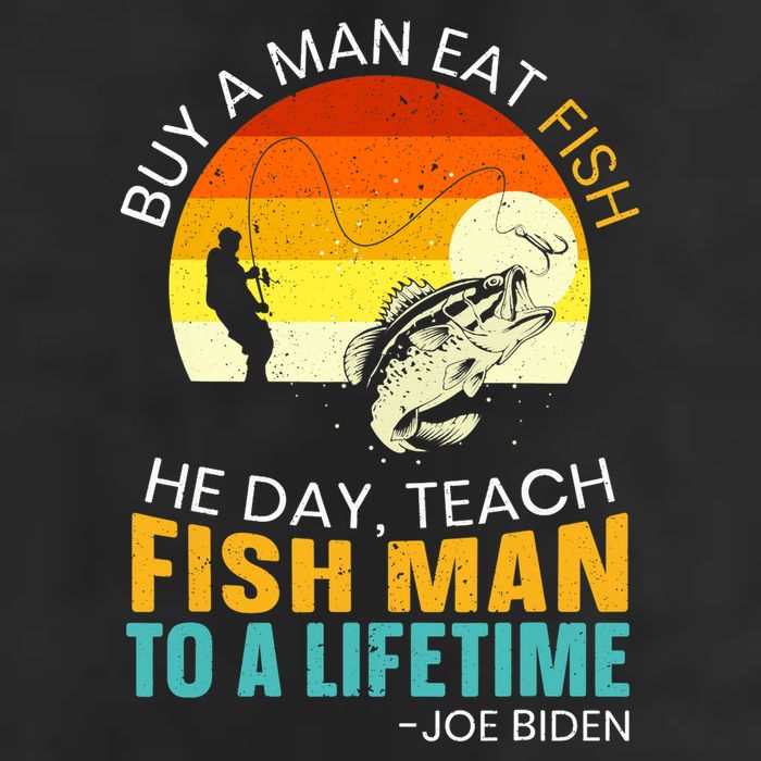 Buy A Man Eat Fish He Day Teach Fish Man To A Lifetime Hat