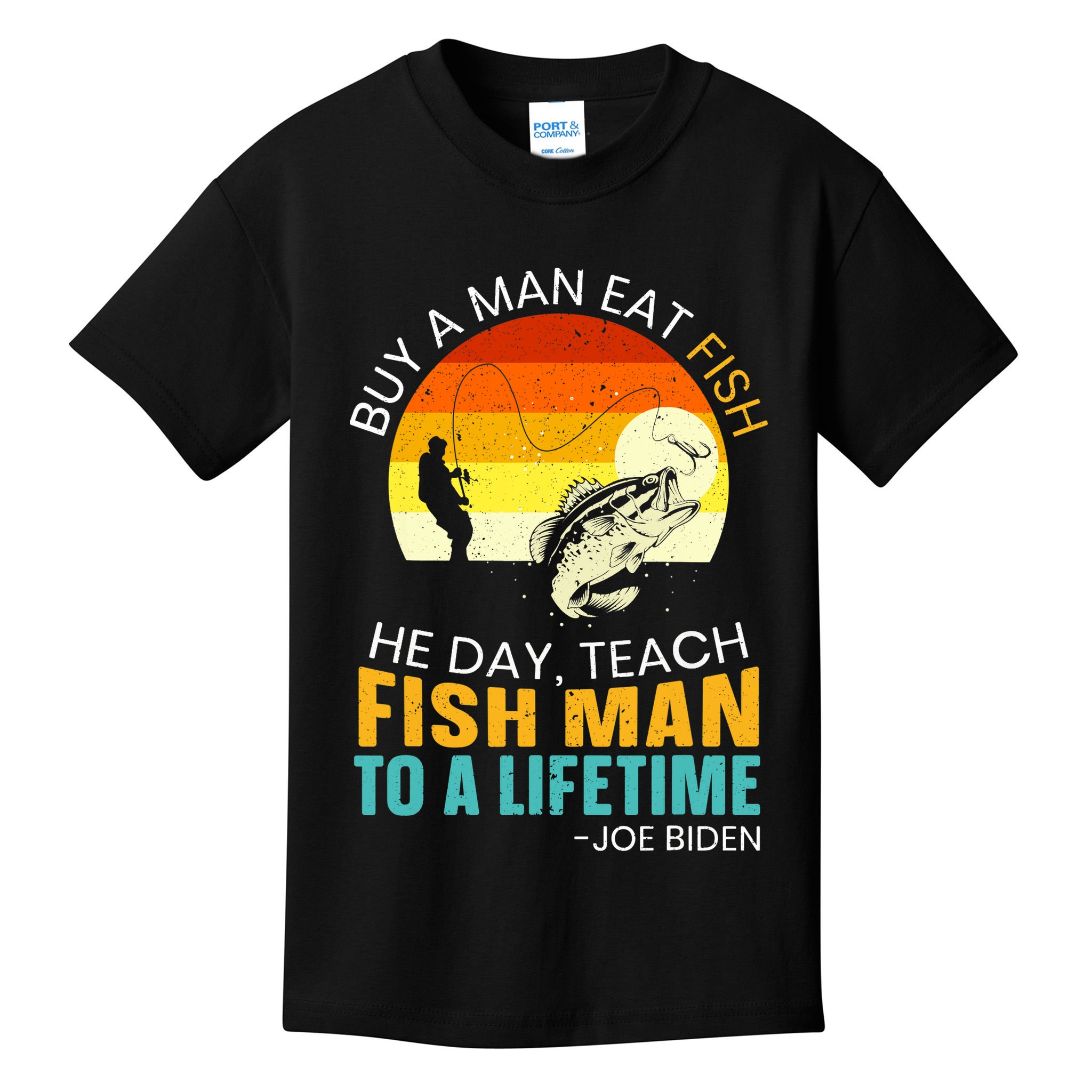 Buy A Man Eat Fish He Day Teach Fish Man To A Lifetime Kids T-Shirt