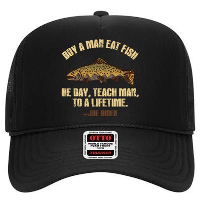 Buy A Man Eat Fish He Day Teach Man To A Lifetime High Crown Mesh Back Trucker Hat