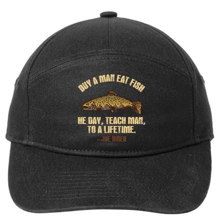 Buy A Man Eat Fish He Day Teach Man To A Lifetime 7-Panel Snapback Hat