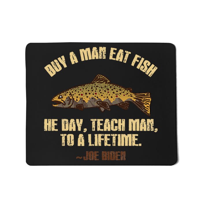 Buy A Man Eat Fish He Day Teach Man To A Lifetime Mousepad