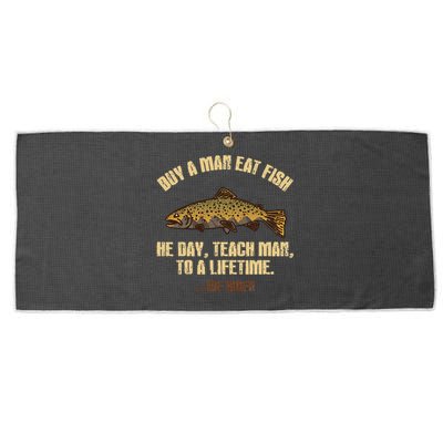 Buy A Man Eat Fish He Day Teach Man To A Lifetime Large Microfiber Waffle Golf Towel