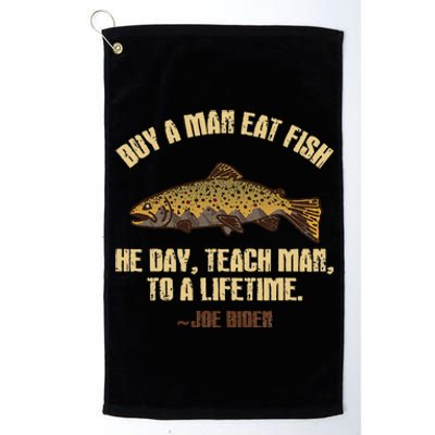 Buy A Man Eat Fish He Day Teach Man To A Lifetime Platinum Collection Golf Towel