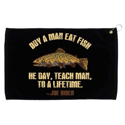 Buy A Man Eat Fish He Day Teach Man To A Lifetime Grommeted Golf Towel