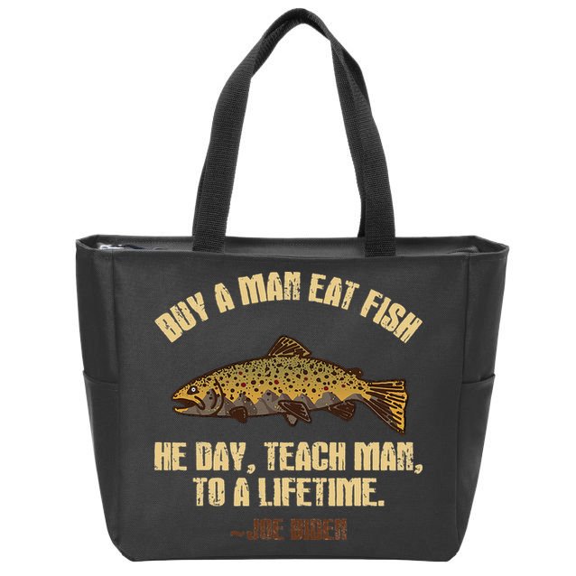 Buy A Man Eat Fish He Day Teach Man To A Lifetime Zip Tote Bag
