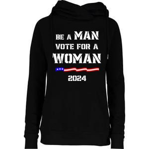 Be A Man Vote For A Woman Kamala Harris 2024 Walz Us Flag Womens Funnel Neck Pullover Hood