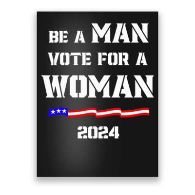 Be A Man Vote For A Woman Kamala Harris 2024 Walz Us Flag Poster