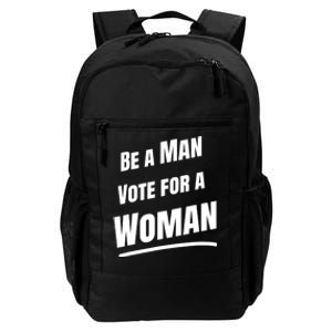 Be A Man Vote For A Woman Harris 2024 Kamala Harris Daily Commute Backpack