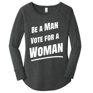 Be A Man Vote For A Woman Harris 2024 Kamala Harris Women's Perfect Tri Tunic Long Sleeve Shirt