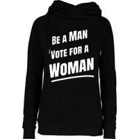 Be A Man Vote For A Woman Harris 2024 Kamala Harris Womens Funnel Neck Pullover Hood