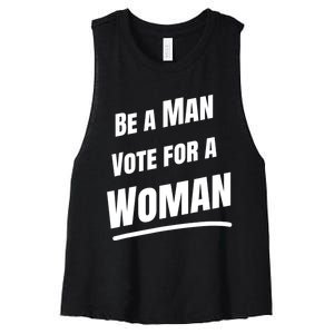 Be A Man Vote For A Woman Harris 2024 Kamala Harris Women's Racerback Cropped Tank