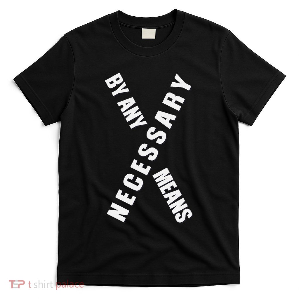By Any Means Malcolm Black History Month T-Shirt