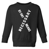 By Any Means Malcolm Black History Month Toddler Sweatshirt