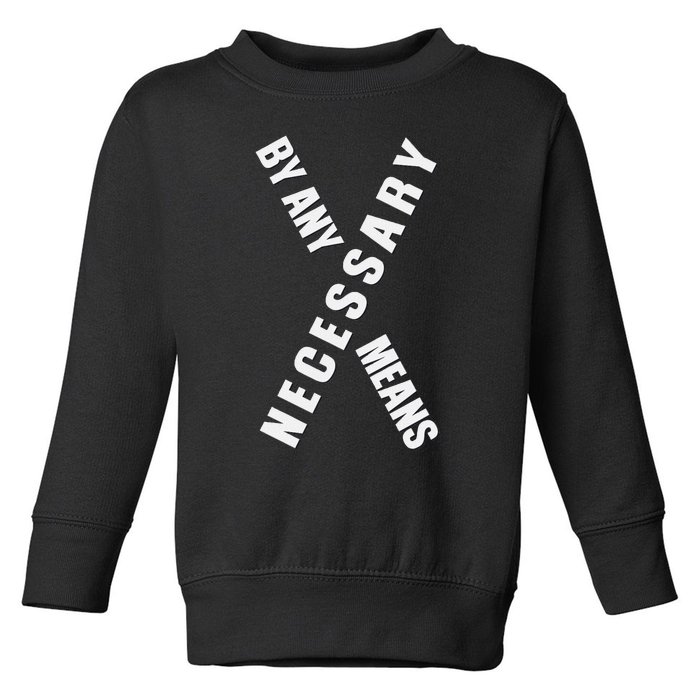 By Any Means Malcolm Black History Month Toddler Sweatshirt