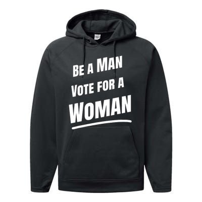 Be A Man Vote For A Woman Harris 2024 Kamala Harris Performance Fleece Hoodie