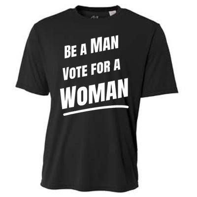 Be A Man Vote For A Woman Harris 2024 Kamala Harris Cooling Performance Crew T-Shirt