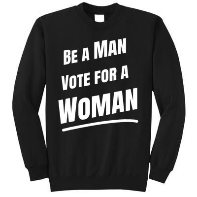 Be A Man Vote For A Woman Harris 2024 Kamala Harris Sweatshirt