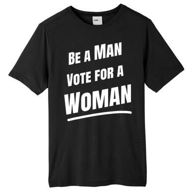 Be A Man Vote For A Woman Harris 2024 Kamala Harris Tall Fusion ChromaSoft Performance T-Shirt