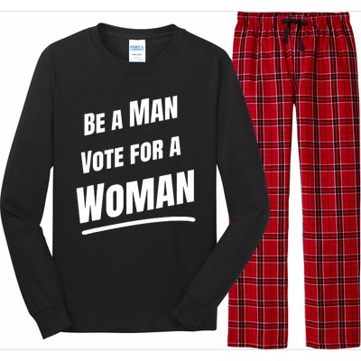 Be A Man Vote For A Woman Harris 2024 Kamala Harris Long Sleeve Pajama Set