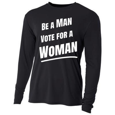 Be A Man Vote For A Woman Harris 2024 Kamala Harris Cooling Performance Long Sleeve Crew