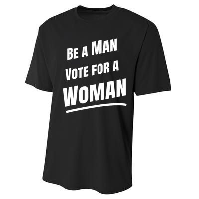 Be A Man Vote For A Woman Harris 2024 Kamala Harris Performance Sprint T-Shirt