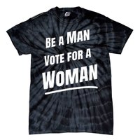 Be A Man Vote For A Woman Harris 2024 Kamala Harris Tie-Dye T-Shirt