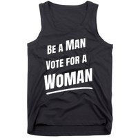 Be A Man Vote For A Woman Harris 2024 Kamala Harris Tank Top