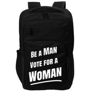 Be A Man Vote For A Woman Harris 2024 Kamala Harris Impact Tech Backpack